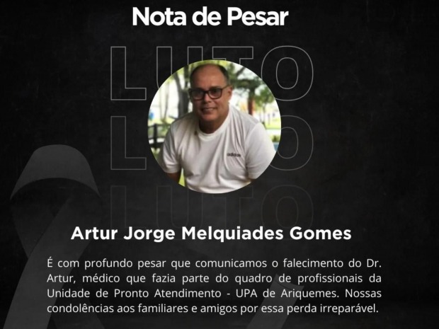 Nota pesar falecimento do Dr. Artur Jorge Melquiades Gomes médico de Ariquemes