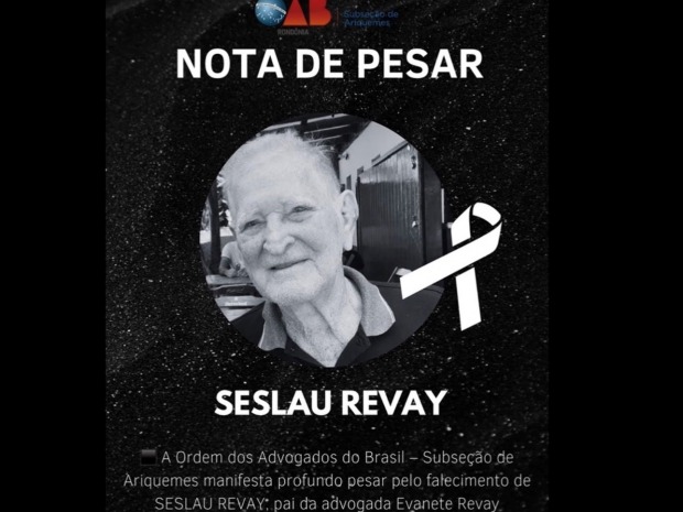 Nota pesar pelo falecimento do Sr. Seslau Revay pioneiro de Ariquemes