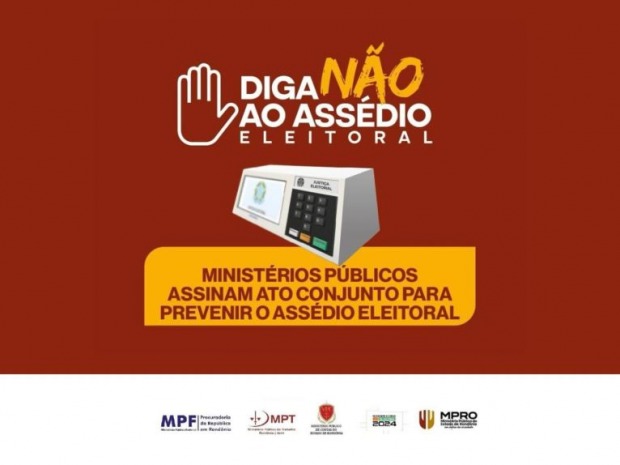 Ministérios Públicos assinam ato conjunto para prevenir o assédio eleitoral