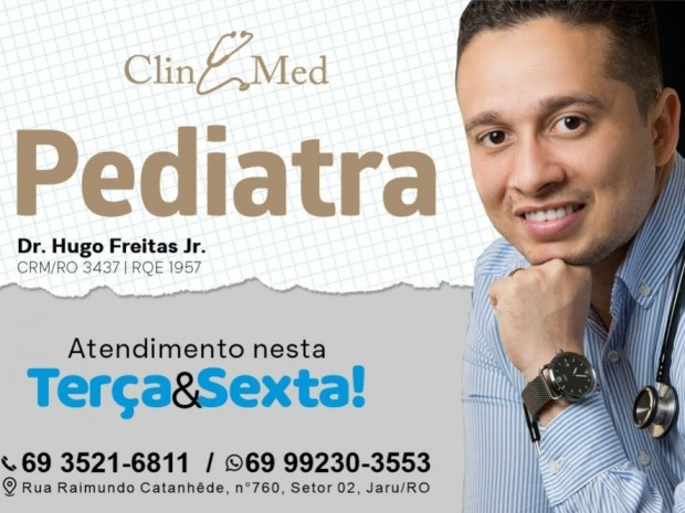 Jaru: Atendimento com o Pediatra Dr. Hugo Freitas todas as terças e sextas-feiras na ClinMed
