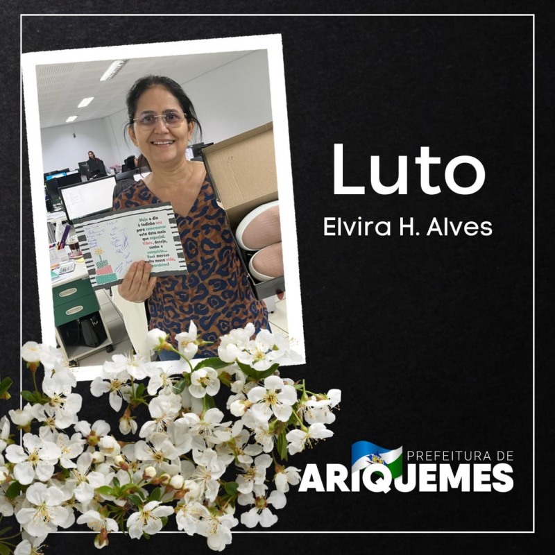 Nota de pesar pelo falecimento da servidora Municipal de Ariquemes Elvira Henrique Alves (Foto: DivulgaÃ§Ã£o)